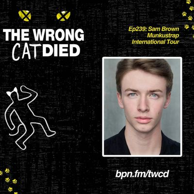 Ep239 - Sam Brown, Munkustrap on the International Tour