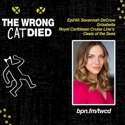 Ep240 - Savannah DeCrow, Grizabella on Royal Caribbean Cruise Line's Oasis of the Seas