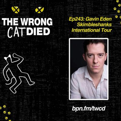 Ep243 - Gavin Eden, Skimbleshanks on the International Tour