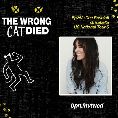 Ep252 - Dee Roscioli, Grizabella on US National Tour 5 & Standby in Death Becomes Her