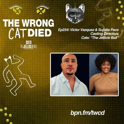 Ep254 - Victor Vazquez & Sujotta Pace, Casting Directors in CATS: The Jellicle Ball