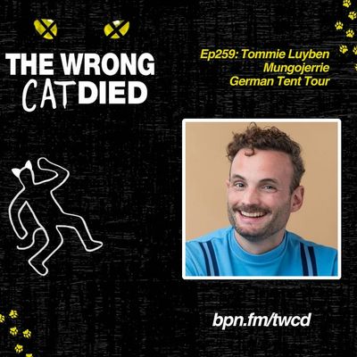 Ep259 - Tommie Luyben, Mungojerrie in German Tent Tour