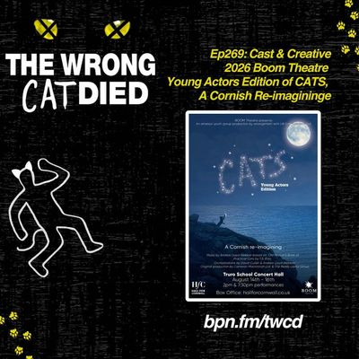 Ep269 - Cast & Creative, 2026 Boom Theatre's Young Actors Edition of CATS, A Cornish Re-imagining