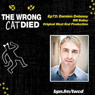 Ep72 - Damien Delaney, Bill Bailey on Original West End Production