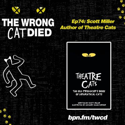 Ep74 - Scott Miller, Author of "Theatre Cats"