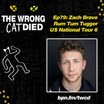 Ep79 - Zach Bravo, Rum Tum Tugger US on National Tour 6