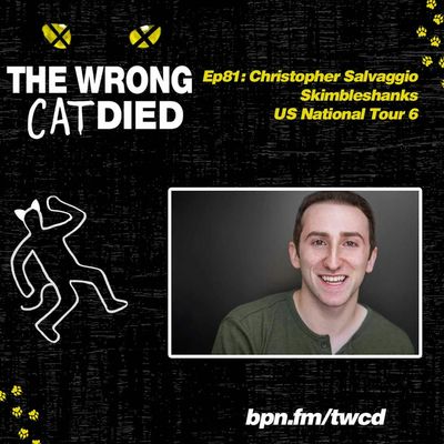 Ep81 - Christopher Salvaggio, Skimbleshanks US on National Tour 6