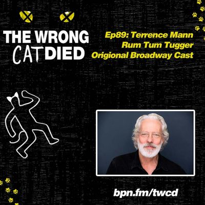 Ep89 - Terrence Mann, Rum Tum Tugger in Original Broadway Cast