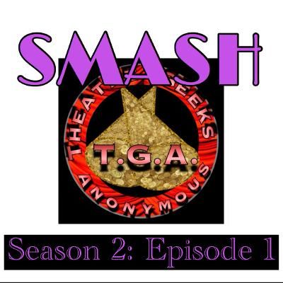 Episode 65: SMASH Season 2 Episode 1