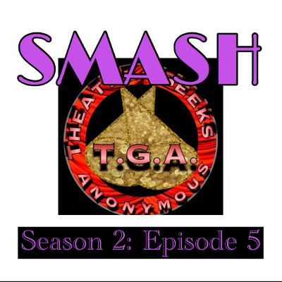 Episode 69: SMASH Season 2 Episode 5