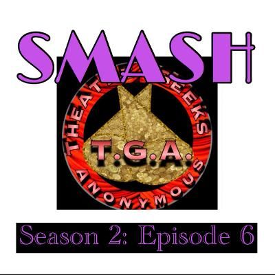 Episode 70: SMASH Season 2 Episode 6