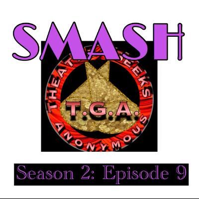 Episode 73: SMASH Season 2 Episode 9