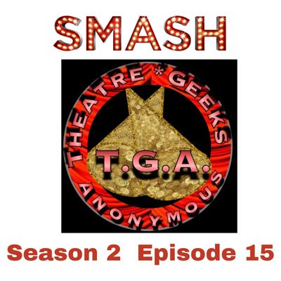 Episode 81: SMASH Season 2, Episode 15 