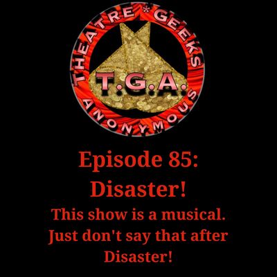 Episode 85: DISASTER!