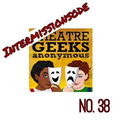 Intermission No. 38 (Is Broadway Back?, Part 2?