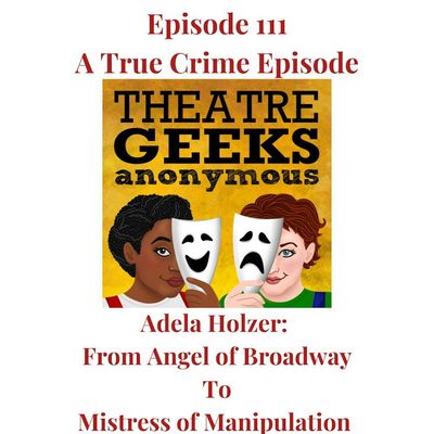 Episode 111: Adela Holzer - From Broadway Angel to Mistress of Manipulation