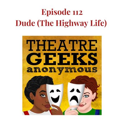 Episode 112: DUDE (THE HIGHWAY LIFE)