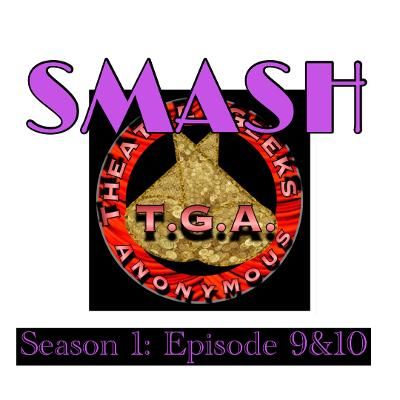 Episode 54: SMASH Season 1 Episode 9 & 10