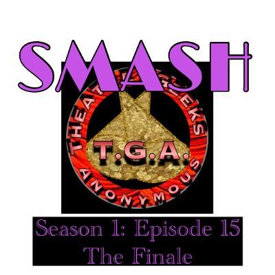 Episode 58: SMASH Season 1 Episode 15