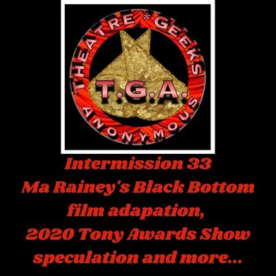 Intermission 33: Ma Rainey's Black Bottom film teaser, 2020 Tony Awards show speculation and more