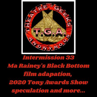 Intermission 33: Ma Rainey's Black Bottom film teaser, 2020 Tony Awards show speculation and more