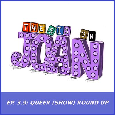 #3.9 Queer (Show) Round-Up