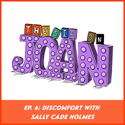 #6 Discomfort with Sally Cade Holmes