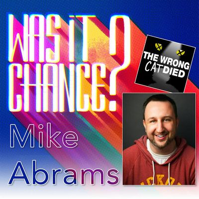 #16 - Mike Abrams: “Grizabella was the wrong cat to die. Welcome to  my Ted Talk.”