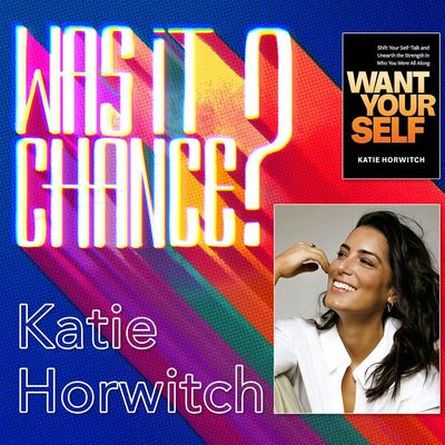 #64 - Katie Horwitch: Turning Self-Doubt into Self-Empowerment!