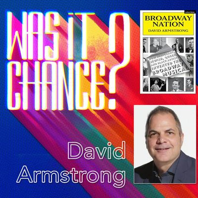 #99 - David Armstrong: Broadway’s Untold Story- Who Really Created the American Musical