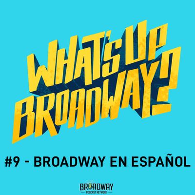 #9 - Broadway En Español