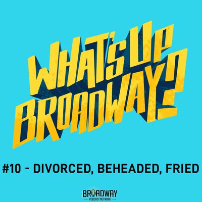 #10 - Divorced, Beheaded, Fried
