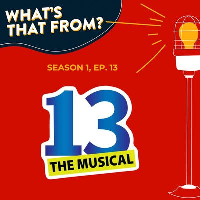 Ep. 13 - 13 the Musical