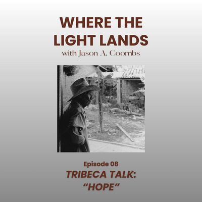 Episode 08 | Tribeca Talk: "Hope"