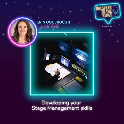 Developing your Stage Management skills - with guest host Erin Coubrough