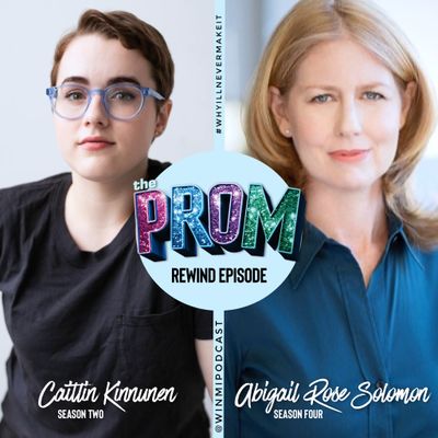 THE PROM Special Episode with Caitlin Kinnunen and Abigail Rose Solomon (REWIND)