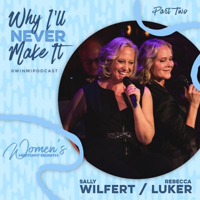 Sally Wilfert (Part 2) - ALL THE GIRLS and a Tribute to Broadway’s Leading Lady, Rebecca Luker