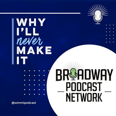 Why I’ll Never Make It Joins the Broadway Podcast Network!