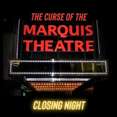 Welcome to Closing Night at the Marquis Theatre!