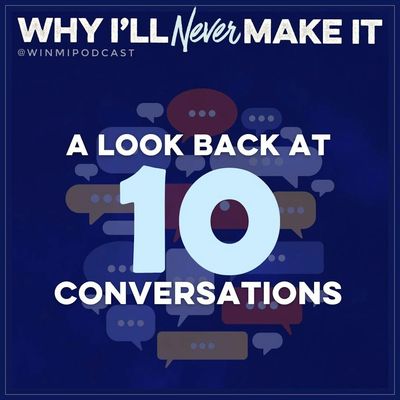 What Does “Making It” Even Mean? — A Look Back at Ten Conversations