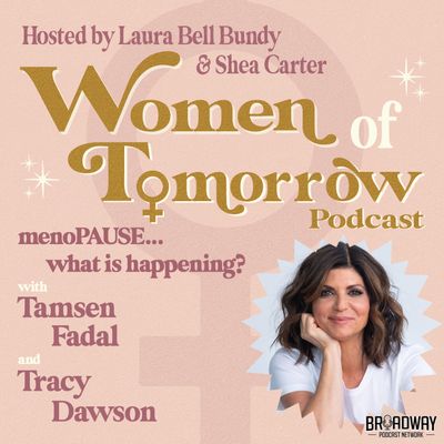 #17 - menoPAUSE... What Is Happening? with Tamsen Fadal and Tracy Dawson