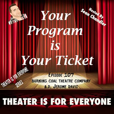 Ep.107-Theater Is For Everyone-Burning Coal Theatre Co. A.D Jerome Davis 