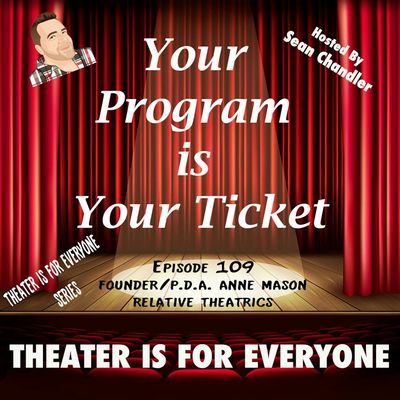 Ep.109-Theater Is For Everyone-Relative Theatrics Founder/Producing Artistic Dir. Anne Mason 