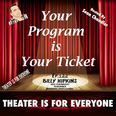 Ep.122 Billy Hipkins-Solo Playwright And Performer And Wardrobe Professional
