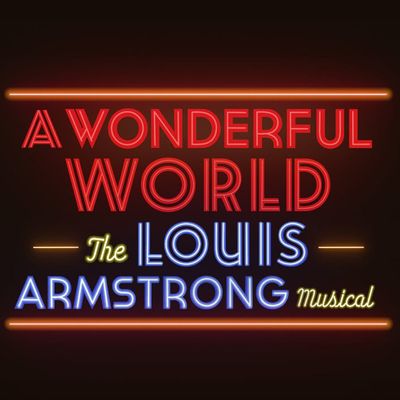 A Wonderful World: The Louis Armstrong Musical